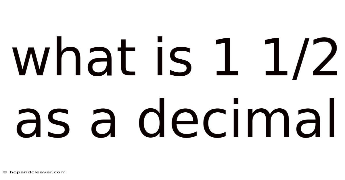 What Is 1 1/2 As A Decimal